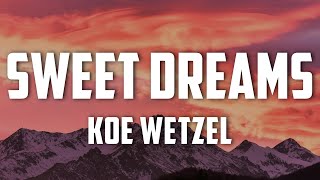 Koe Wetzel - Sweet Dreams (Lyrics)