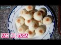 Pan de yuca casero receta fácil