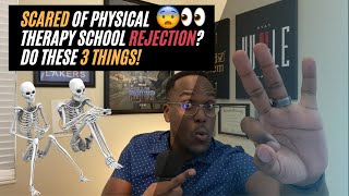 Scared of Physical Therapy School Rejection? Do These 3 Things!