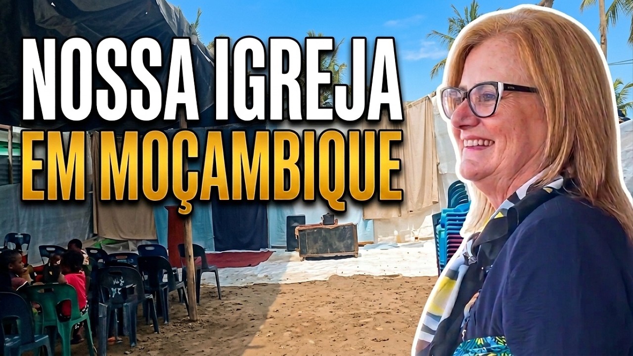CONHEÇA A NOSSA IGREJA EM MOÇAMBIQUE - parte 1 - Pastora Lili Zanedi