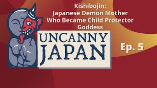 Kishibojin: Japanese Demon Mother Who Became Child Protector Goddess (Ep. 5)