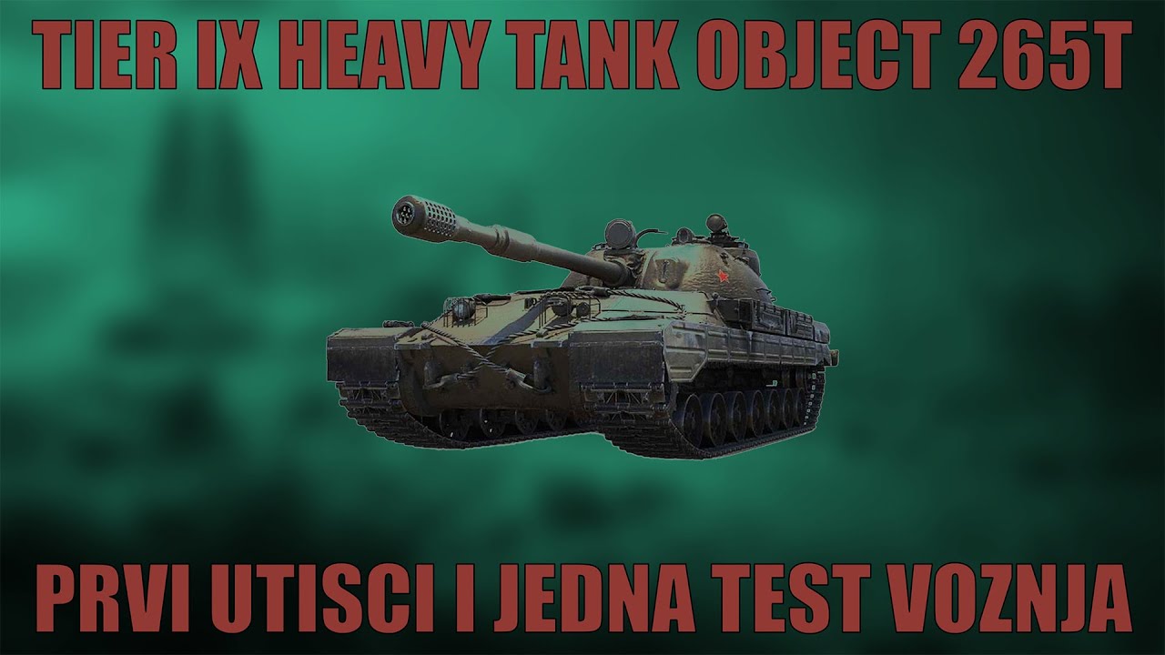 The Object 265T "prvi utisak i test drive" New Tier IX BP tank / WoT