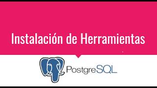 Curso de PostgreSQL de Cero a Experto - Instalación de Herramientas