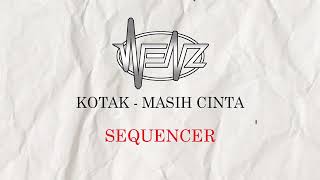 KOTAK - MASIH CINTA [ Sequencer ]