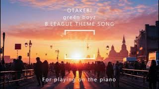 GRe4NBOYZ / OTAKEBI【for piano】