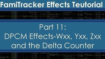 FamiTracker Effects Teutorial-Part 11: DPCM Effects-Wxx, Xxx, Yxx, Zxx and the Delta Counter