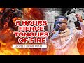 6 HOURS FIERCE TONGUES OF FIRE APOSTLE AROME OSAYI 6 HOURS FIERCE TONGUES OF FIRE APOSTLE AROME OSAYI