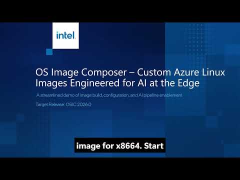 Build Secure, Reproducible Edge AI Images with OS Image Composer (Azure Linux Demo) | Intel Software