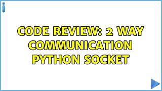 Code Review: 2 way communication Python socket
