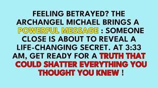 🧾Archangel Michael shares a powerful message for the betrayed - but what secret is about to be...