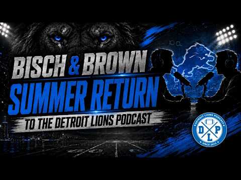 Bisch & Brown: Summer Return to the Detroit Lions Podcast