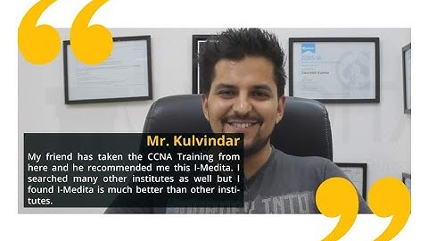 Mr. Kulvinder shares his feedback after completing his CCNA Routing and Switching Training