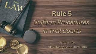 [Audio Rules of Court] RULE 5 - Uniform Procedures in Trial Courts