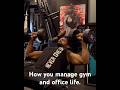 How you are manage gym and office life. Meanwhile me🤪
