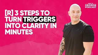 R 3 Steps to Turn Triggers into Clarity in Minutes