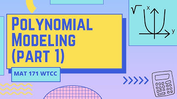 MAT 171 - Notes on Polynomial Modeling (Part 1)