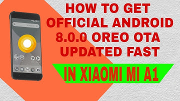 Xiaomi Mi A1 : How To Get Android 8.0 Oreo Through Official OTA Update in | Hindi