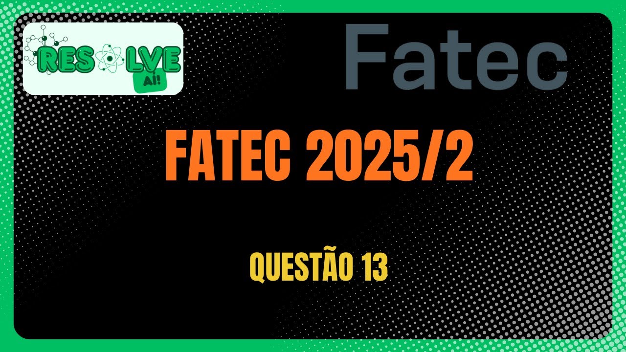 FATEC 2025/2 - Questão 13 - YouTube