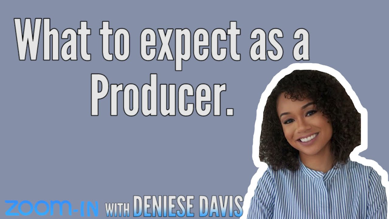 WHAT TO EXPECT AS A PRODUCER: Deniese Davis (Producer)
