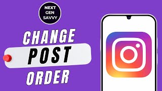 HOW TO CHANGE INSTAGRAM PHOTO ORDER AFTER POSTING