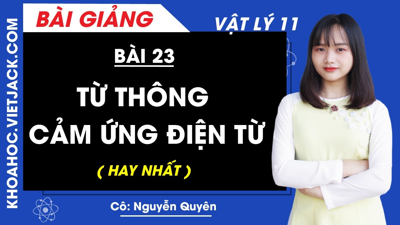 Từ thông. Cảm ứng điện từ - Bài 23 - Vật lí 11 - Cô... - youtube