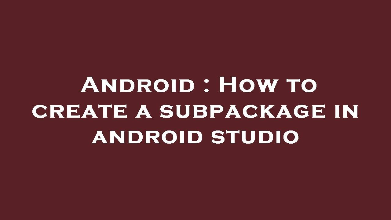 Android : How to create a subpackage in android studio - YouTube