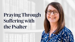 Out of the Depths, I Cry to You: Praying Through Suffering with the Psalter with Dr. Andrea Saner Profile