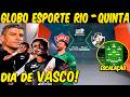 GLOBO ESPORTE RIO💢QUINTA💢VASCO ENCARA O VITÓRIA NO BARRADÃO💢ESCALAÇÃO💢RETORNOS💢DESFALQUE💢PALPITES💢E+ Mp3 Song