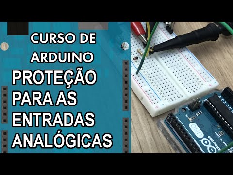 PROTEGENDO AS ENTRADAS ANALÓGICAS | Curso de Arduino #306