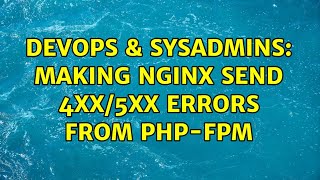 DevOps & SysAdmins: Making Nginx send 4xx/5xx errors from PHP-FPM