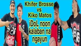 Khifer brosse vs Kiko Matos Ayan panoorin natin mga Idol
