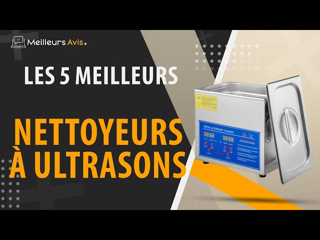 Nettoyeur Ultrason : Guide et Comparatif 2023 des meilleurs nettoyeurs