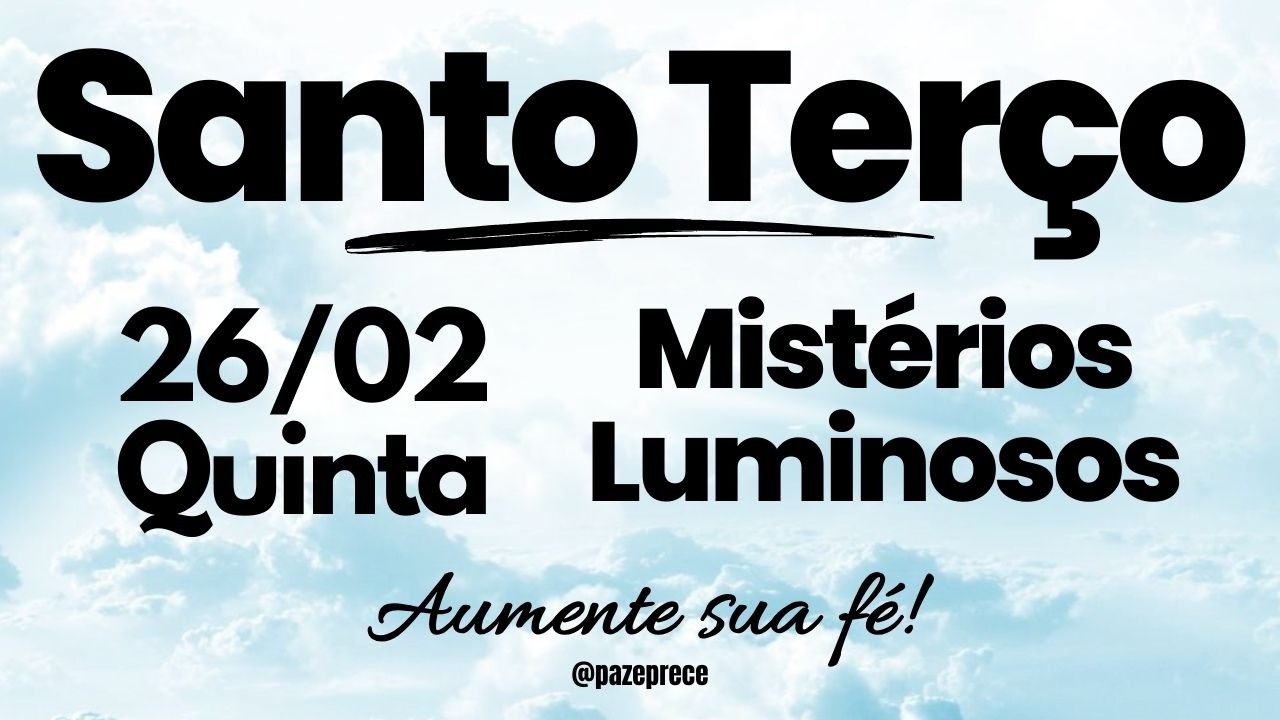 SANTO TERÇO DE HOJE | Mistérios Luminosos | Quinta (26.02)