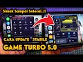 CARA UPDATE GAME TURBO 5.0 TERBARU!! DAN MAKSIMALKAN PERFORMANYA | FULL TUTORIAL | FIX BUGS
