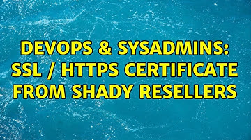 DevOps & SysAdmins: ssl / https certificate from shady resellers (3 Solutions!!)