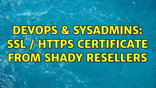 DevOps & SysAdmins: ssl / https certificate from shady resellers (3 Solutions!!)