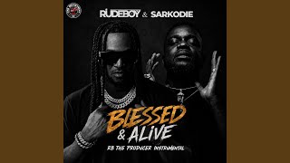 Blessed & Alive (RB The Producer Instrumental) - Rudeboy & Sarkodie