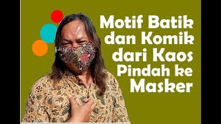 New Normal Motif Batik Dan Komik, Dari Kaos Pindah Ke Masker A Gong