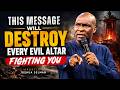 This Message Will Destroy Every Evil Altar Fighting You | Apostle Joshua Selman