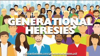 Generational Heresies - A Message by: G Craige Lewis of EX Ministries