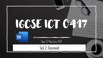 ICT IGCSE 0471 Paper 2 Feb/March 2021, Paper 21, Task 2 Document Production