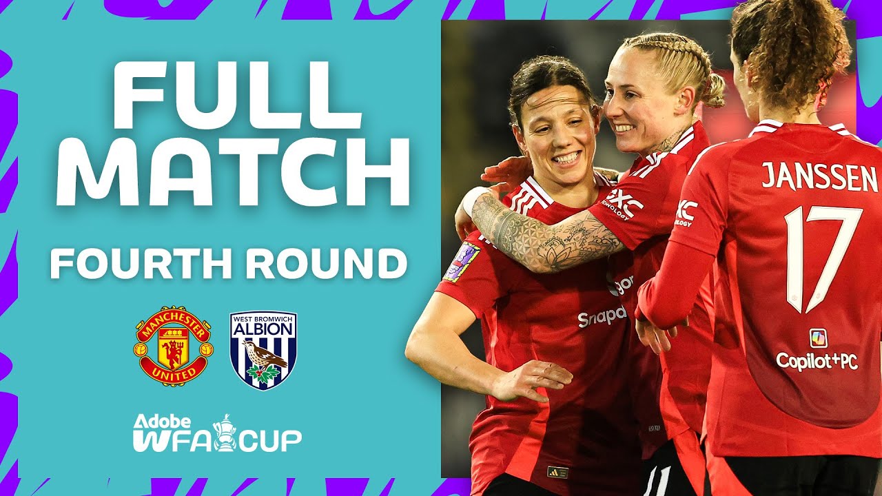 FULL MATCH | Manchester United v West Bromwich Albion | Fourth Round | Adobe Women's FA Cup 2024-25