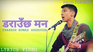Prabesh Kumar Shrestha-Daraunchha Mann (डराउँछ मन) Lyrics Video-Nepali Lyrics-Timro Yaad(तिम्रो याद)