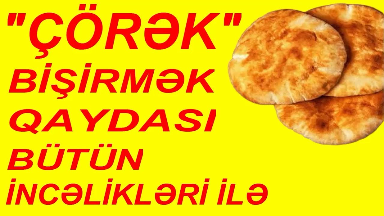 "Çörək bişirmə" qaydası, bütün incəlikləri ilə - Tüm incelikleri ile "Ekmek pişirme" tarifi