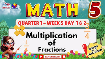 GRADE 5 MATH QUARTER 1 WEEK 5 REVISED K-12 - MULTIPLICATION OF FRACTIONS #grade5