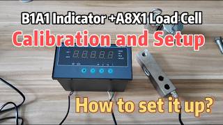 B1A1 Indicator +A8X1 Load Cell Calibration and Setup Tutorial