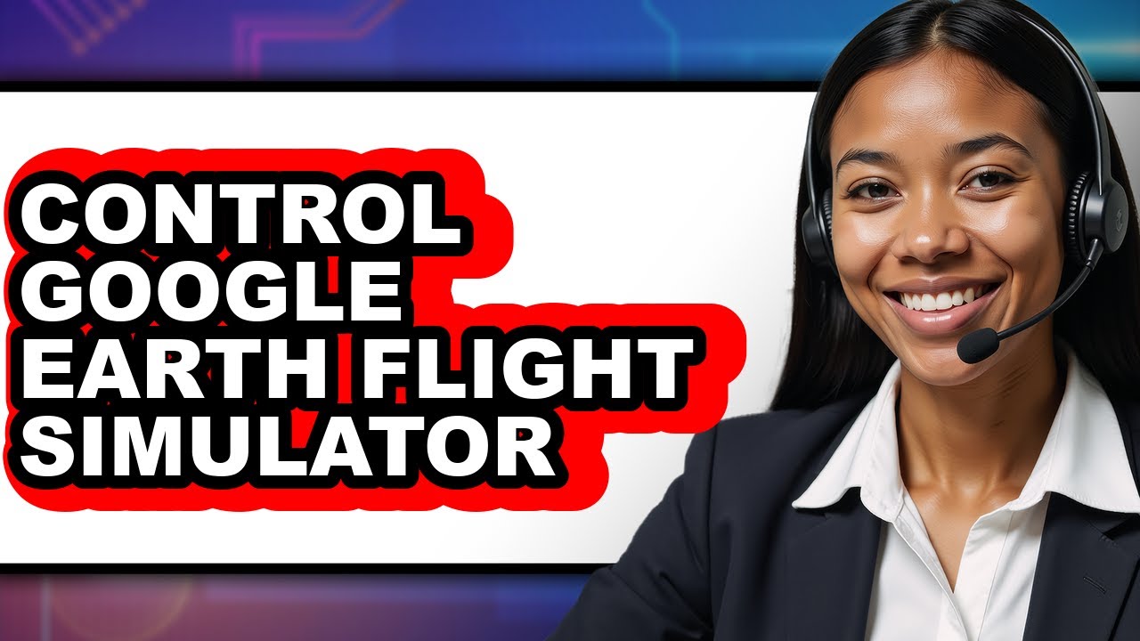 How to Control Google Earth Flight Simulator - Step by Step