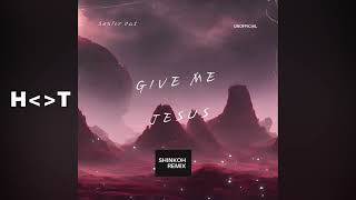 Senior Oat Ft. Mzweshper Sa - Give Me Jesus (Shinkoh Remix)