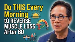 Do THIS Every Morning to Reverse Muscle Loss After 60 | Dr William Li