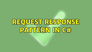 Request Response pattern in C# (2 Solutions!!)